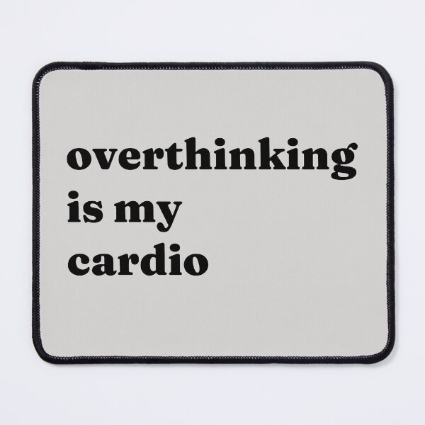 Item preview, Overthinking Is My Cardio – Funny Anxiety Brain Quote designed and sold by NeededTees.