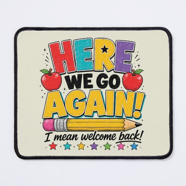 Item preview, Here We Go Again I Mean Welcome Back to School Funny Teacher designed and sold by WatercolourferS.