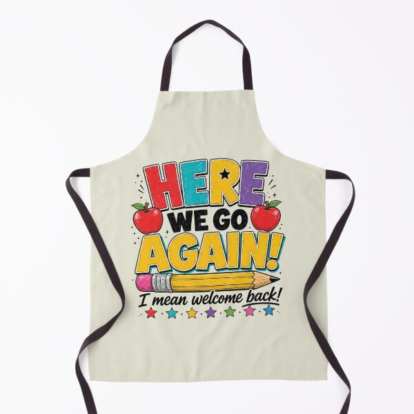 Item preview, Here We Go Again I Mean Welcome Back to School Funny Teacher designed and sold by WatercolourferS.