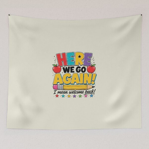 Item preview, Here We Go Again I Mean Welcome Back to School Funny Teacher designed and sold by WatercolourferS.