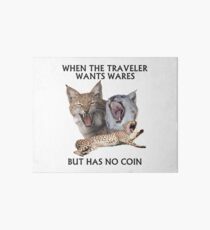 When The Traveler wants wares... but has no coin! Art Board