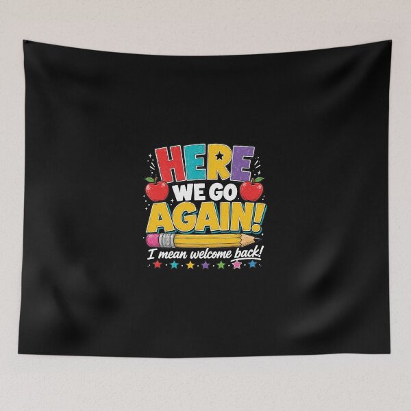 Item preview, Here We Go Again I Mean Welcome Back to School Funny Teacher 2 designed and sold by WatercolourferS.