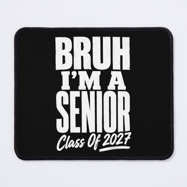 Item preview, Bruh I'm A Senior 27 designed and sold by WatercolourferS.