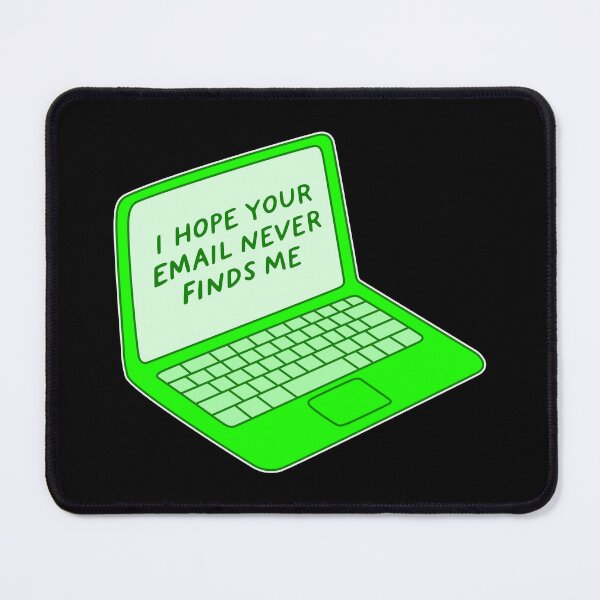 Item preview, I HOPE YOUR EMAIL NEVER FINDS ME designed and sold by oddwonders.
