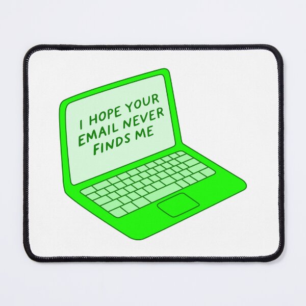 Item preview, I HOPE YOUR EMAIL NEVER FINDS ME designed and sold by oddwonders.