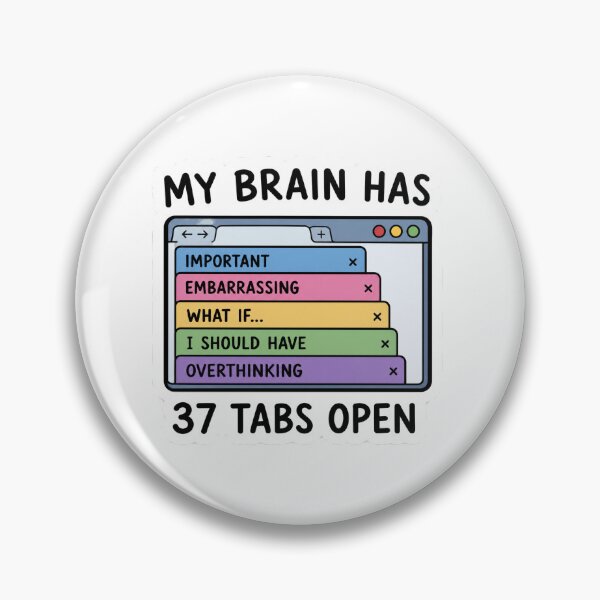 Item preview, My brain has 37 tabs open. designed and sold by Nayther.