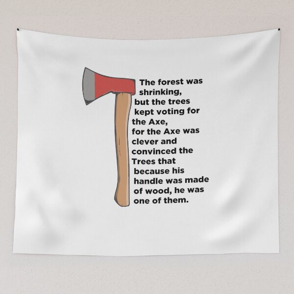 Item preview, The Forest Is Shrinking But The Trees Kept Voting For The Axe Political Quote designed and sold by phassystore.