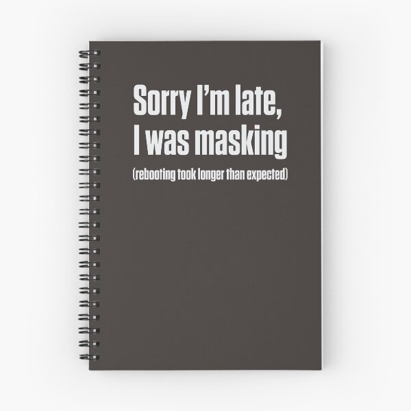 Item preview, Sorry I'm Late I Was Masking Autistic Humor designed and sold by Notty DOT.