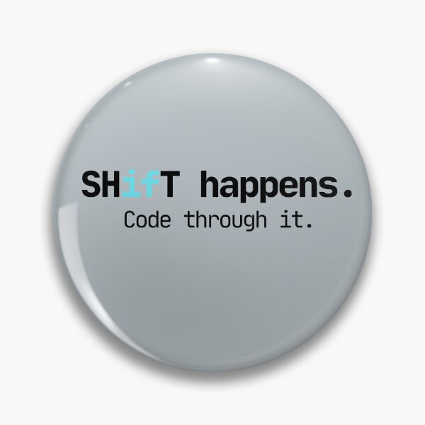 Item preview, Shift Happens, Code Through It — Programmer If Statement Pun designed and sold by AnilaPike Studio.