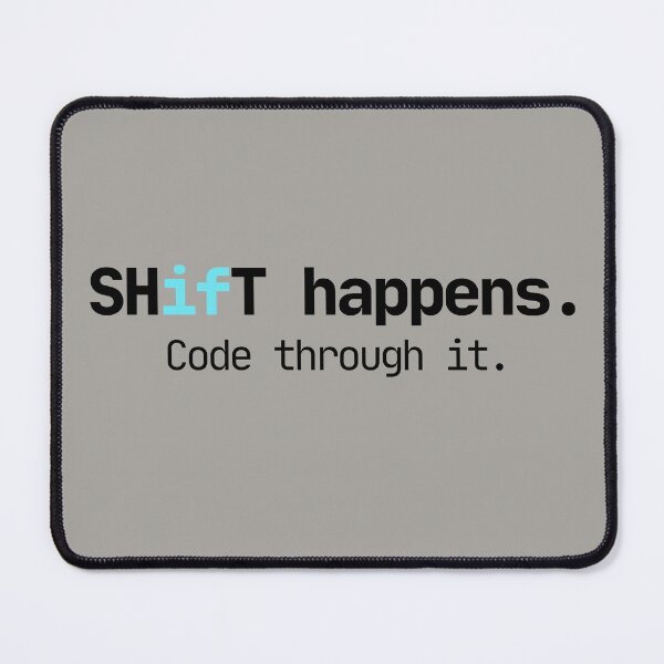 Item preview, Shift Happens, Code Through It — Programmer If Statement Pun designed and sold by AnilaPike Studio.