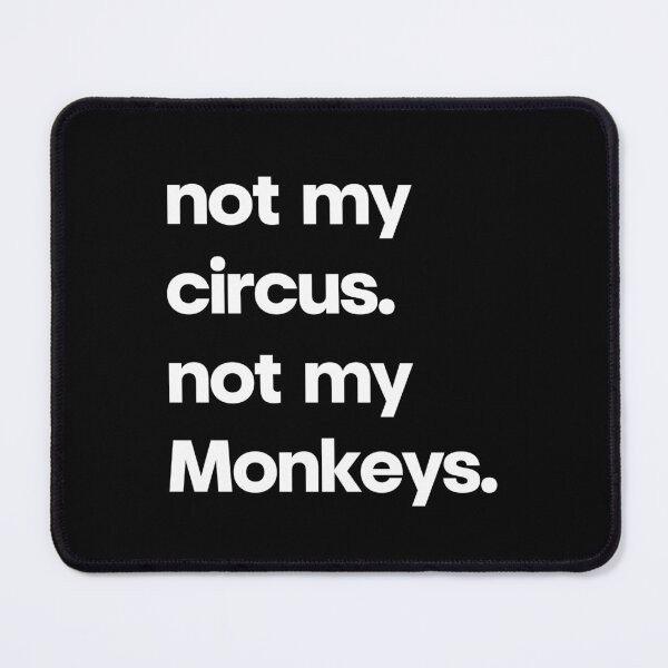 Item preview, Not My Circus Not My Monkeys Funny Sarcastic Quote Design designed and sold by Word Fever.