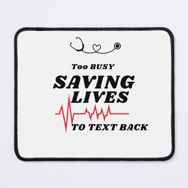 Item preview, Too busy saving lives to text back designed and sold by cloudberyDesign.