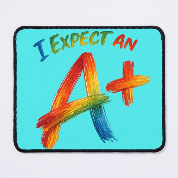 Item preview, I Expect an A+ for teachers or students who want to set a standard. Multi-color designed and sold by shorethings.