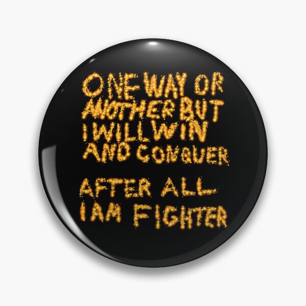 Item preview, One Way Or Another But I Will Win And Conquer: After All I Am Fighter designed and sold by SelfUpgrade.