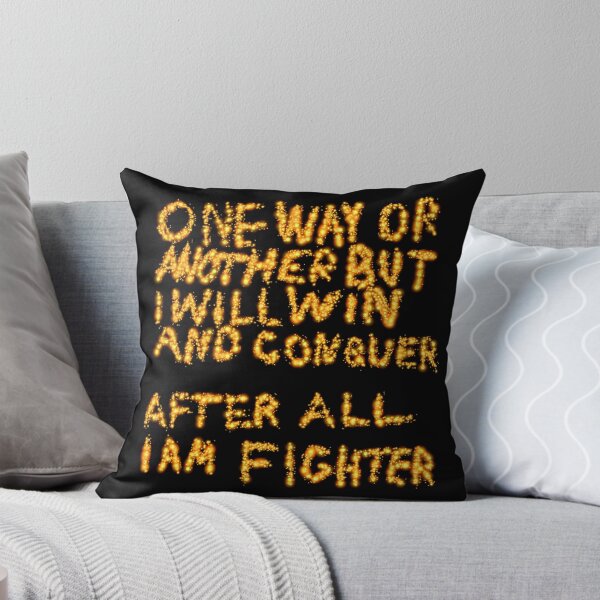 Item preview, One Way Or Another But I Will Win And Conquer: After All I Am Fighter designed and sold by SelfUpgrade.