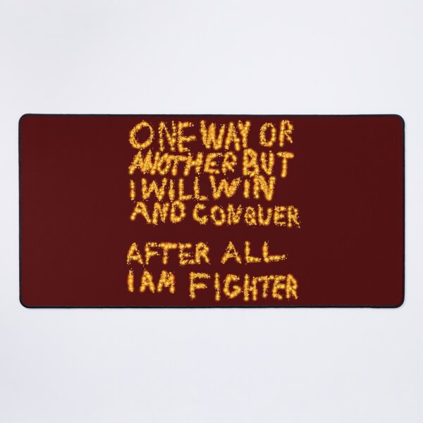Item preview, One Way Or Another But I Will Win And Conquer: After All I Am Fighter designed and sold by SelfUpgrade.