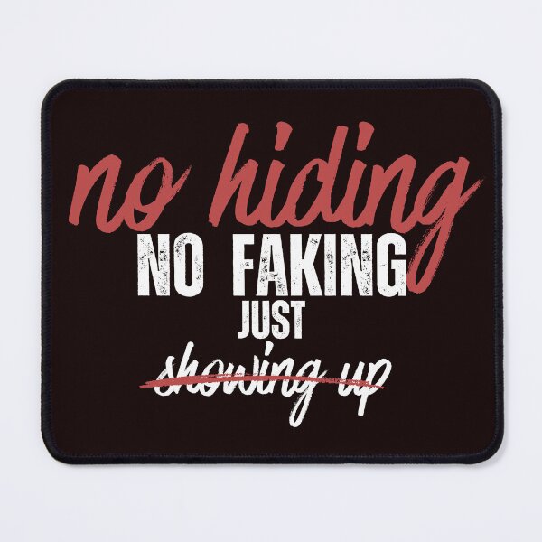 Item preview, No hiding No Faking Just Showing Up Script Quote designed and sold by MissLotusStudio.