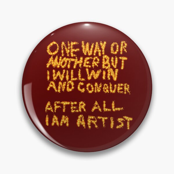 Item preview, One Way Or Another But I Will Win And Conquer: After All I Am Artist designed and sold by SelfUpgrade.