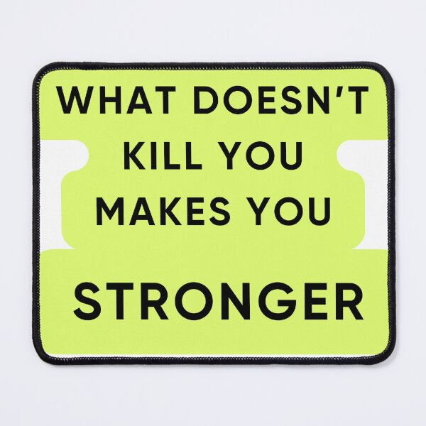Item preview, What doesn’t kill you makes you STRONGER designed and sold by Buzzy--Pencils.