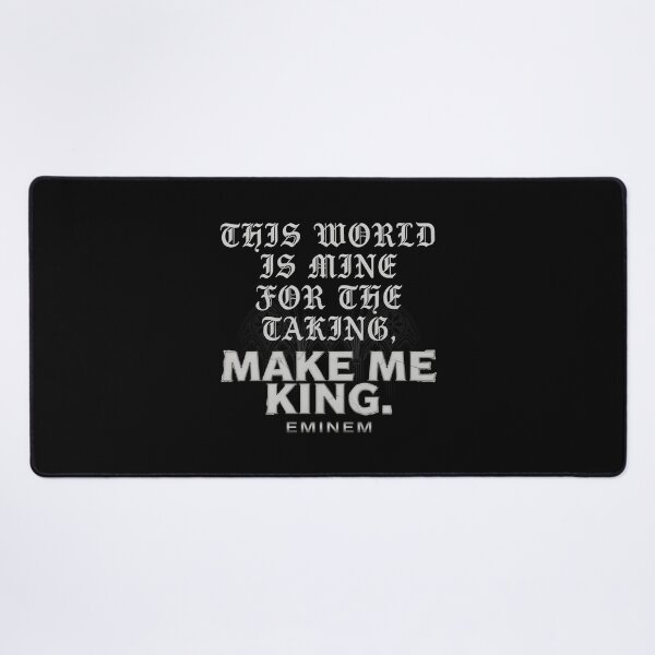 Item preview, Copy of Eminem Make Me King Quote - Gothic Text designed and sold by Enea Kelo.