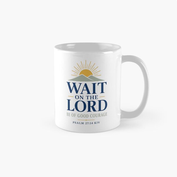 Item preview, Wait on the Lord, Be of Good Courage – Psalm 27:14 KJV Mountain Sunrise Design designed and sold by FaithThroughEverySeason.