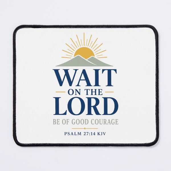 Item preview, Wait on the Lord, Be of Good Courage – Psalm 27:14 KJV Mountain Sunrise Design designed and sold by FaithThroughEverySeason.