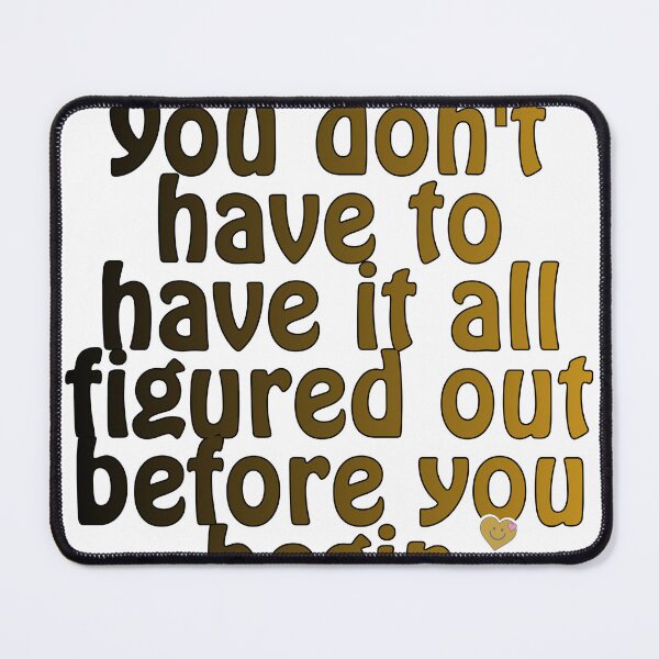 Item preview, You Don't Have to Have it all Figured Out Before You Begin designed and sold by MissLotusStudio.