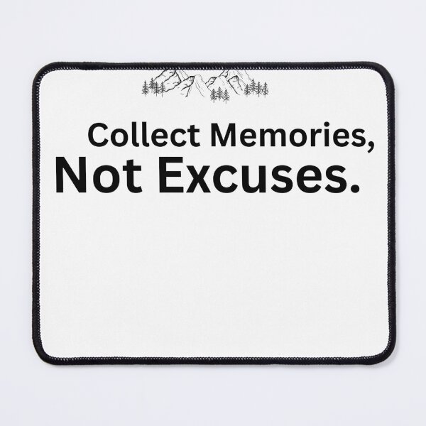 Aperçu de l'œuvre Citation : « Collectionnez les souvenirs, pas les excuses. » créée et vendue par cloudberyDesign.