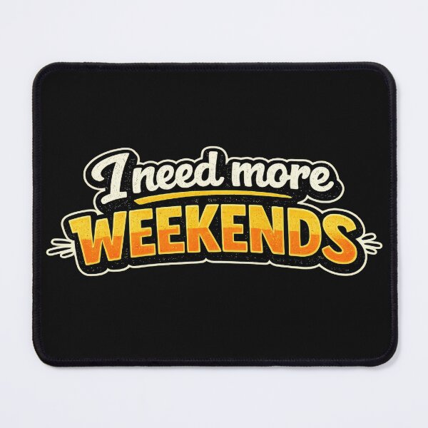 Item preview, I Need More Weekends designed and sold by Elisabeth Lucas.
