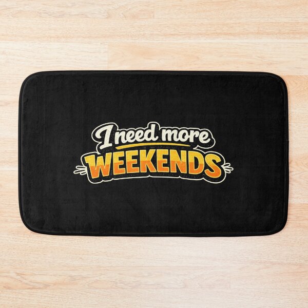 Item preview, I Need More Weekends designed and sold by Elisabeth Lucas.