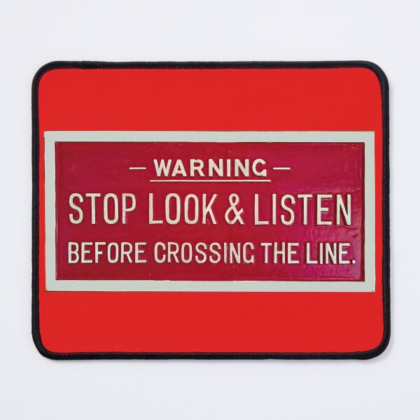 Item preview, WARNING — STOP LOOK & LISTEN BEFORE CROSSING THE LINE designed and sold by stevepaint.