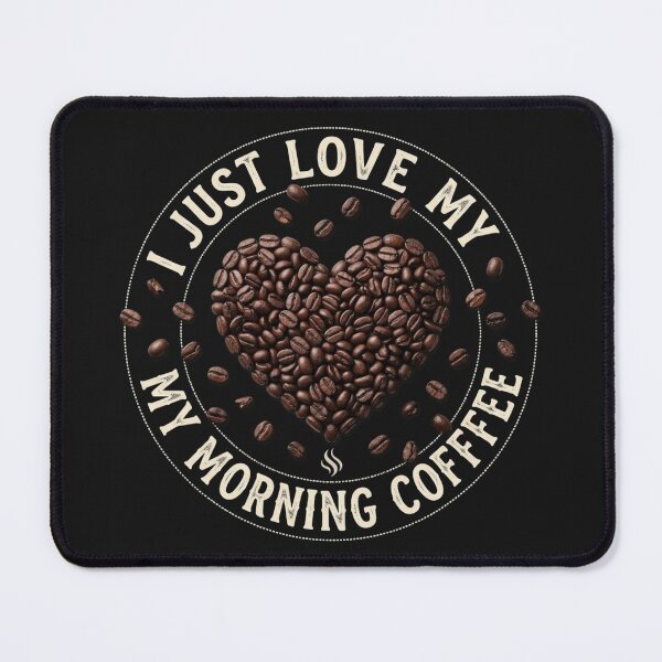 Item preview, I Just Love My Morning Coffee Heart Coffee Beans Design designed and sold by Evelashop.