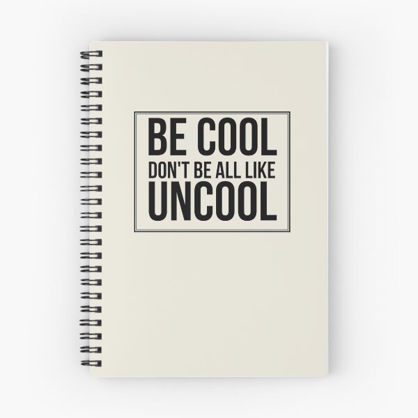 Item preview, Be Cool Don't Be All  Like Uncool designed and sold by mivpiv.