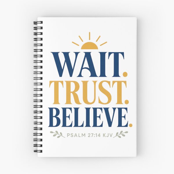 Item preview, Wait Trust Believe – Psalm 27:14 KJV Christian Encouragement designed and sold by FaithThroughEverySeason.