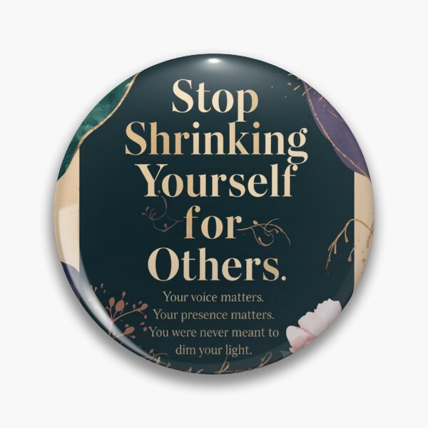 Item preview, Stop Shrinking Yourself Empowerment Design designed and sold by Fresh Starts.