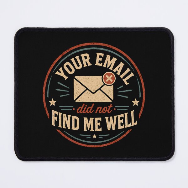 Item preview, Your Email Did Not Find Me Well  designed and sold by DemureArtsy.