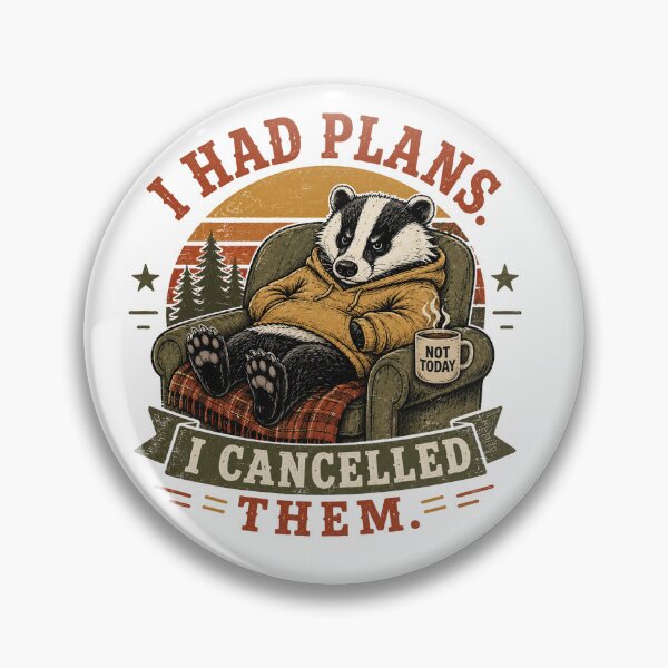 Item preview, I Had Plans Cancelled Them Badger designed and sold by mYaro.