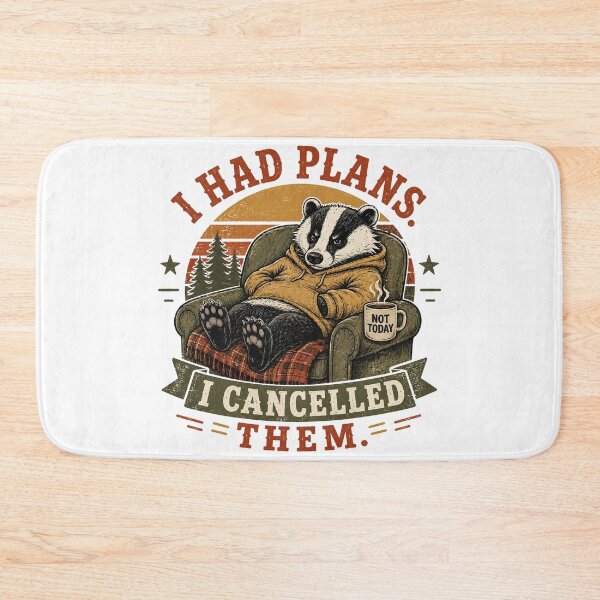 Item preview, I Had Plans Cancelled Them Badger designed and sold by mYaro.