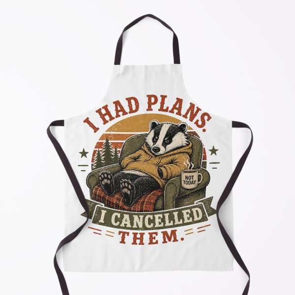 Item preview, I Had Plans Cancelled Them Badger designed and sold by mYaro.