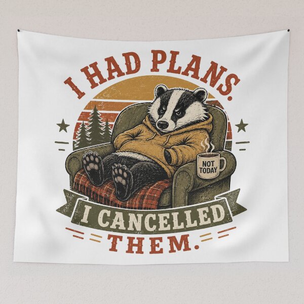 Item preview, I Had Plans Cancelled Them Badger designed and sold by mYaro.