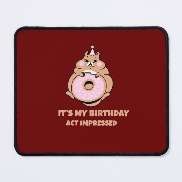 Item preview, It's my birthday, act impressed- graphic tee designed and sold by ORZAVA.