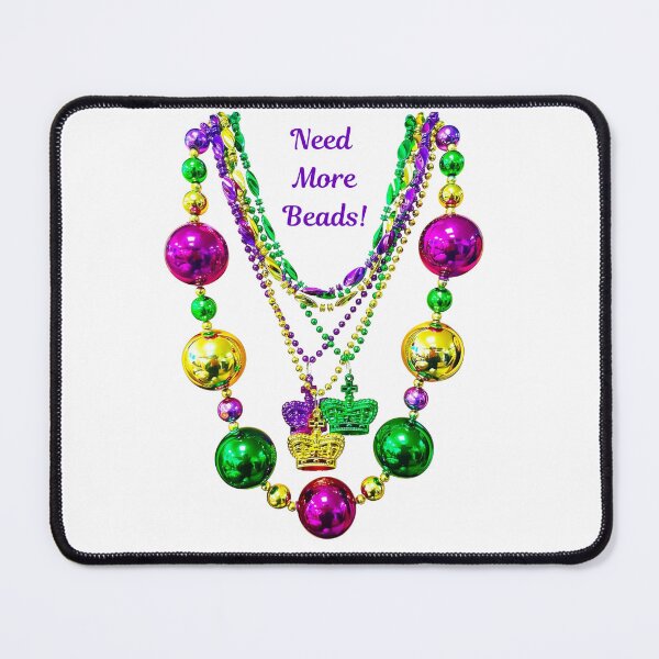 Item preview, NEED MORE BEADS Mardi Gras Fat Tuesday New Orleans designed and sold by JaymeOctober.