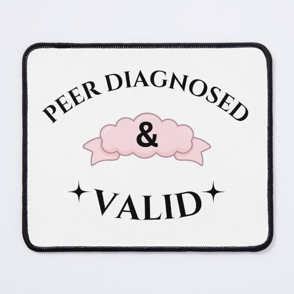 Item preview, Peer Diagnosed And Valid Funny Mental Health Sticker Neurodivergent Gift Art designed and sold by SapphosWeave.