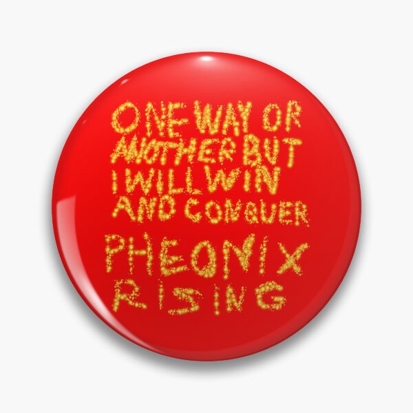 Item preview, One Way Or Another But I Will Win And Conquer: Pheonix Rising designed and sold by SelfUpgrade.