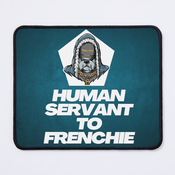 Item preview, Human Servant to Frenchie designed and sold by jpubdesigns.