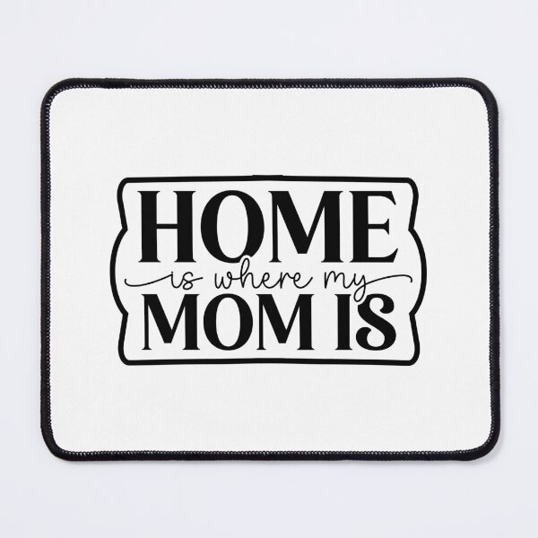 Item preview, Home Is Where My Mom Is designed and sold by tellit24seven.