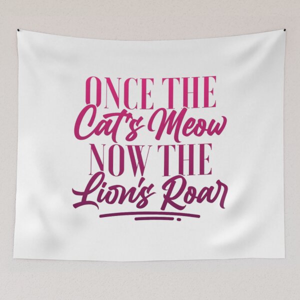 Item preview, Once the cat's meow now the lion's roar designed and sold by Blooming Wonders.