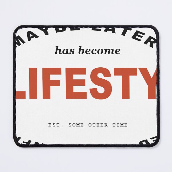 Item preview, Maybe Later Has Become a Lifestyle – Funny Procrastination T-Shirt designed and sold by WORN.THOUGHTS.