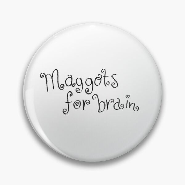 Item preview, maggots for brains designed and sold by hatgan.
