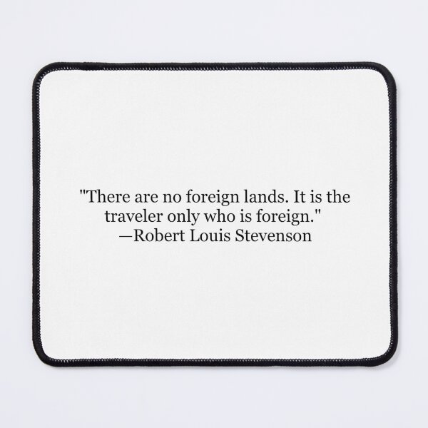 Item preview, There Are No Foreign Lands. It Is the Traveler Only Who Is Foreign | Robert Louis Stevenson Quote Print | Literary Wall Art designed and sold by The Prose Atelier.